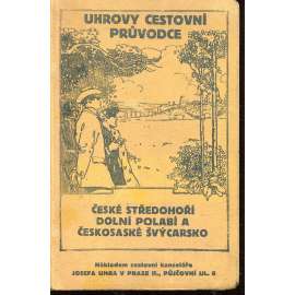 České Středohoří, Dolní Polabí a Českosaské Švýcarsko (Uhrovy cestovní průvodce) České Středohoří, Dolní Polabí a Českosaské Švýcarsko (Uhrovy cestovní průvodce)