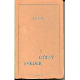 Očitý svědek. Deník z roku 1949 - Jiří Kolář (Arkýř, exil) Očitý svědek. Deník z roku 1949 - Jiří Kolář (Arkýř, exil)