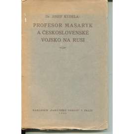 Profesor Masaryk a československé vojsko na Rusi (legie)