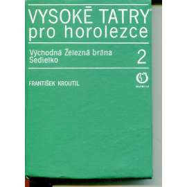 Vysoké Tatry pro horolezce 2. díl. Východná Železná brána - Sedielko (horolezectví)
