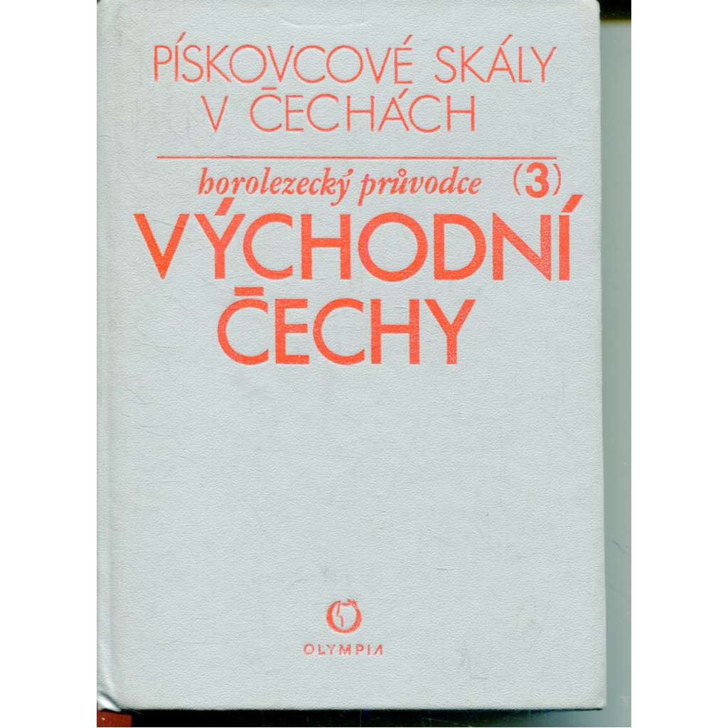 Horolezecký průvodce 3 - Pískovcové skály v Čechách - Východní Čechy (horolezectví)