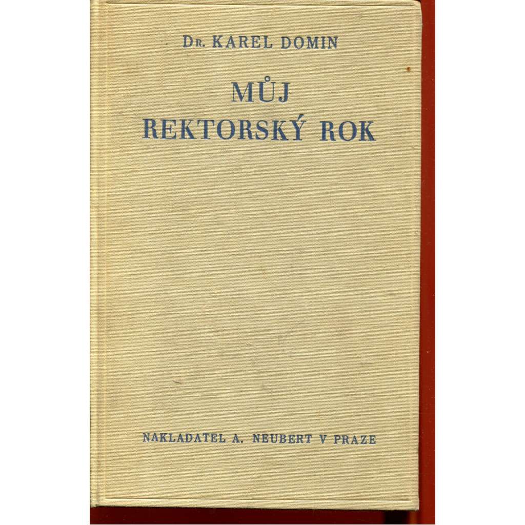 Můj rektorský rok. Z bojů o Karolinum a za práva Karlovy university (podpis Karel Domin)