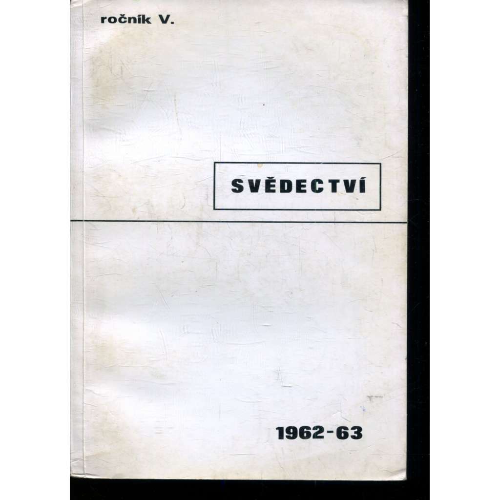 Svědectví, ročník V., číslo 17/1962-1963 (čtvrtletník pro politiku a literaturu) Svědectví, ročník V., číslo 17/1962-1963 (čtvrtletník pro politiku a literaturu)