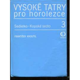 Vysoké Tatry pro horolezce 3. Sedielko - Kopské sedlo (horolezectví)