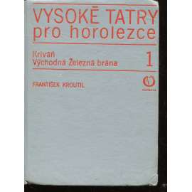 Vysoké Tatry pro horolezce I. Kriváň, Východná železná brána (horolezectví)