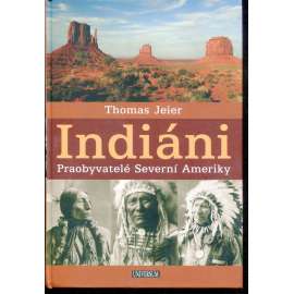 Indiáni: Praobyvatelé Severní Ameriky (Severní Amerika)