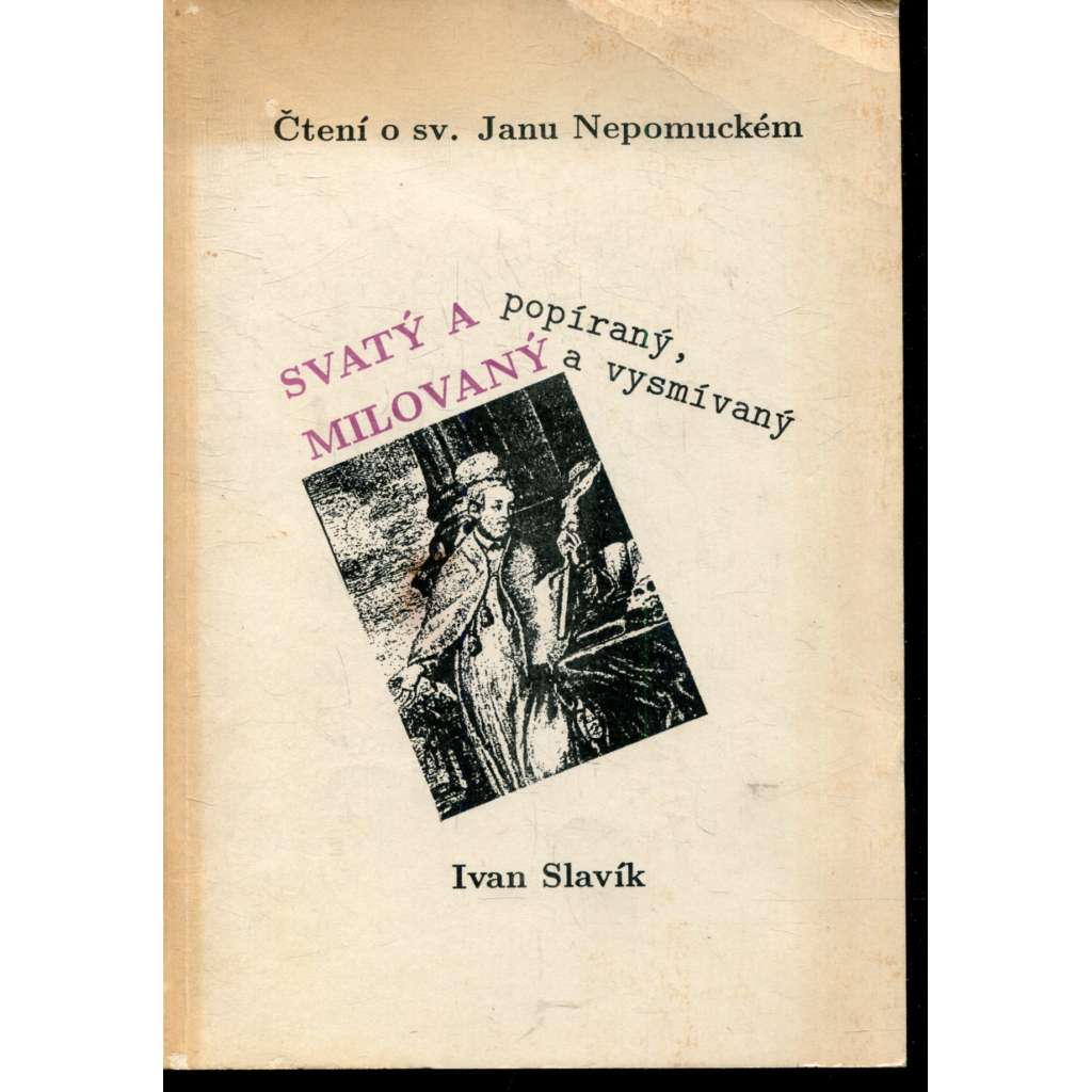 Svatý a popíraný, milovaný a vysmívaný: Čtení o sv. Janu Nepomuckém (Jan Nepomucký)