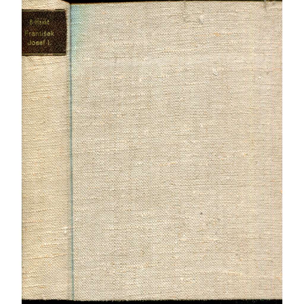 František Josef I. Život, povaha, doba