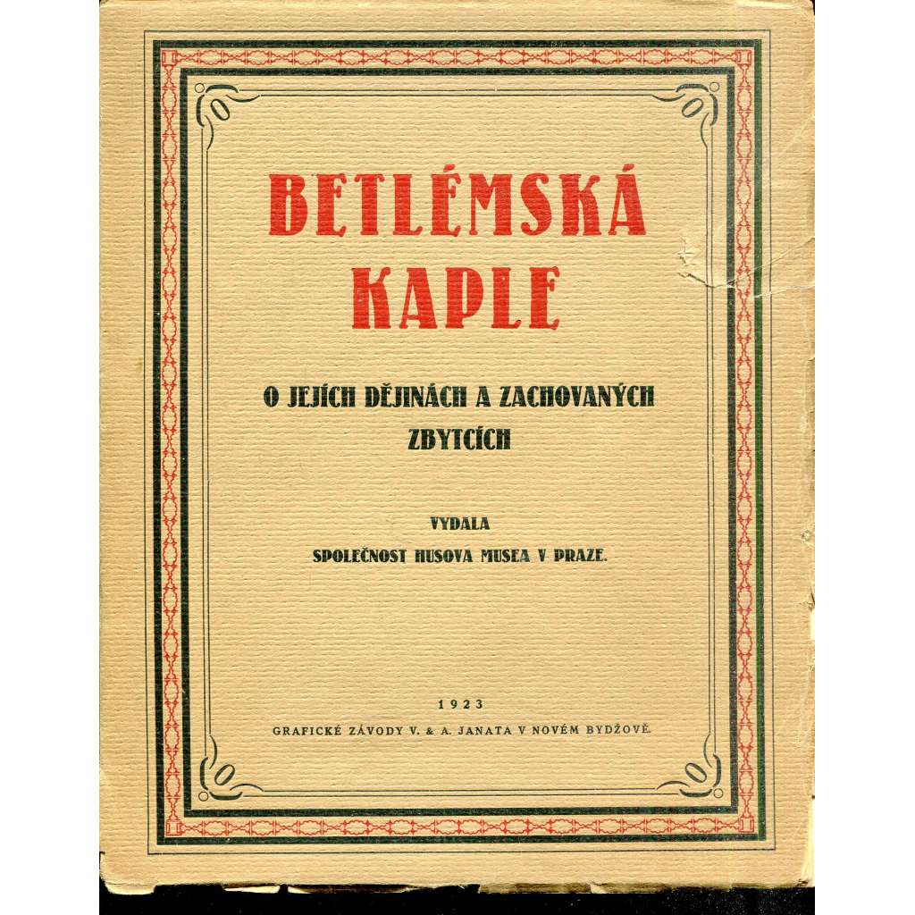 Betlémská kaple. O jejích dějinách a zachovaných zbytcích