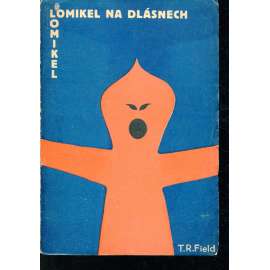 Lomikel na dlásnech (podpis T. R. Field, poezie) Lomikel na dlásnech (podpis T. R. Field, poezie)