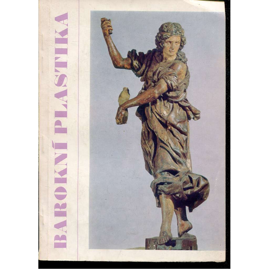Barokní plastika ve sbírkách Muzea hlavního města Prahy. Katalog výstavy. Acta musei pragensis, 73 (sochy, sochařství) Barokní plastika ve sbírkách Muzea hlavního města Prahy. Katalog výstavy. Acta musei pragensis, 73 (sochy, sochařství)