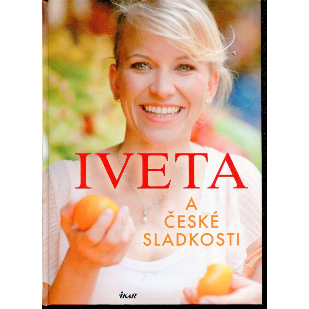 Iveta a české sladkosti (kuchařka) Iveta a české sladkosti (kuchařka)