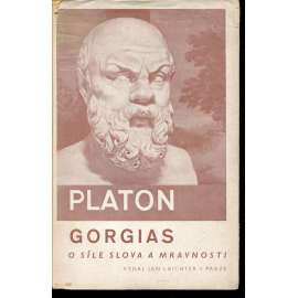 Gorgias - Platon, Platonovy spisy [dialog o rétorice a etice]