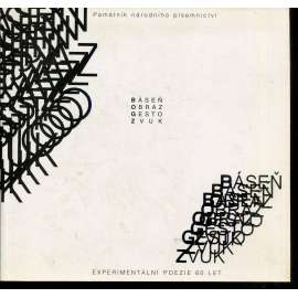 Báseň, obraz, gesto, zvuk: Experimentální poezie 60. let Báseň, obraz, gesto, zvuk: Experimentální poezie 60. let