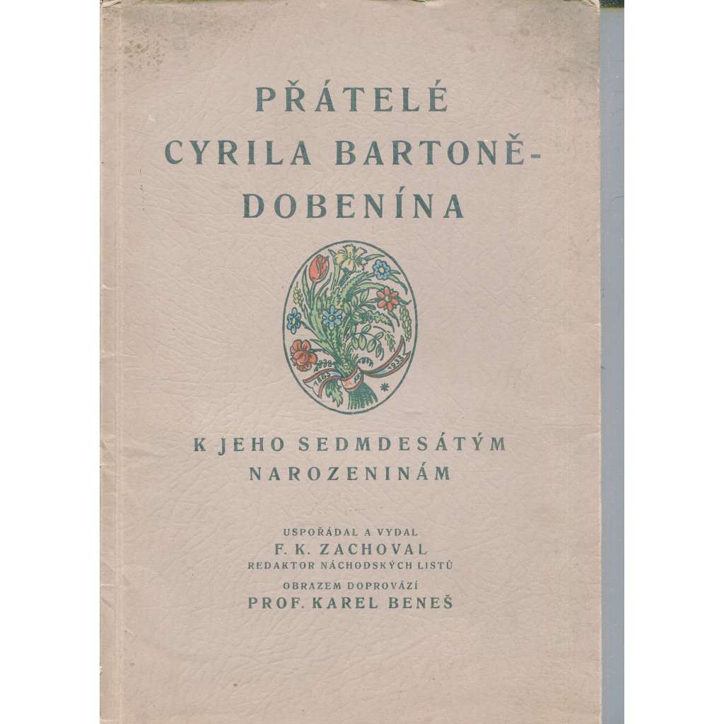 Přátelé Cyrila Bartoně - Dobenína k jeho sedmdesátým narozeninám (Cyril Bartoň z Dobenína, Náchod, Zbraslav)