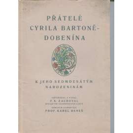 Přátelé Cyrila Bartoně - Dobenína k jeho sedmdesátým narozeninám (Cyril Bartoň z Dobenína, Náchod, Zbraslav)