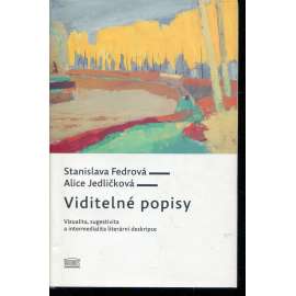 Viditelné popisy. Vizualita, sugestivita a intermedialita literární deskripce