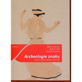 Archeologie znaku: Vybrané studie k dějinám sémiotiky [sémiotika, sémiotická historiografie]