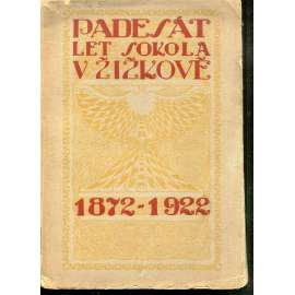 Padesát let Sokola v Žižkově 1872-1922 (Sokol Žižkov, Praha)