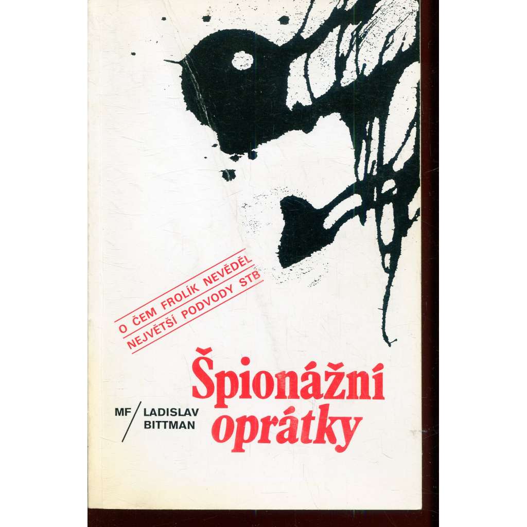 Špionážní oprátky. O čem Frolík nevěděl největší podvody STB