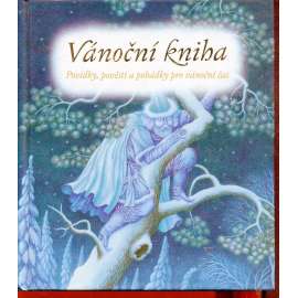 Vánoční kniha. Povídky, pověsti a pohádky pro vánoční čas (Vánoce)