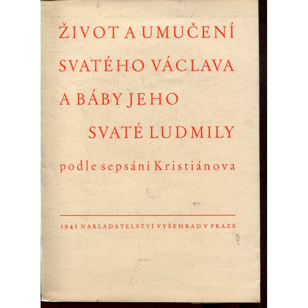 Život a umučení svatého Václava a báby jeho svaté Ludmily podle sepsání Kristiánova [Kristiánova legenda] - kolorováno
