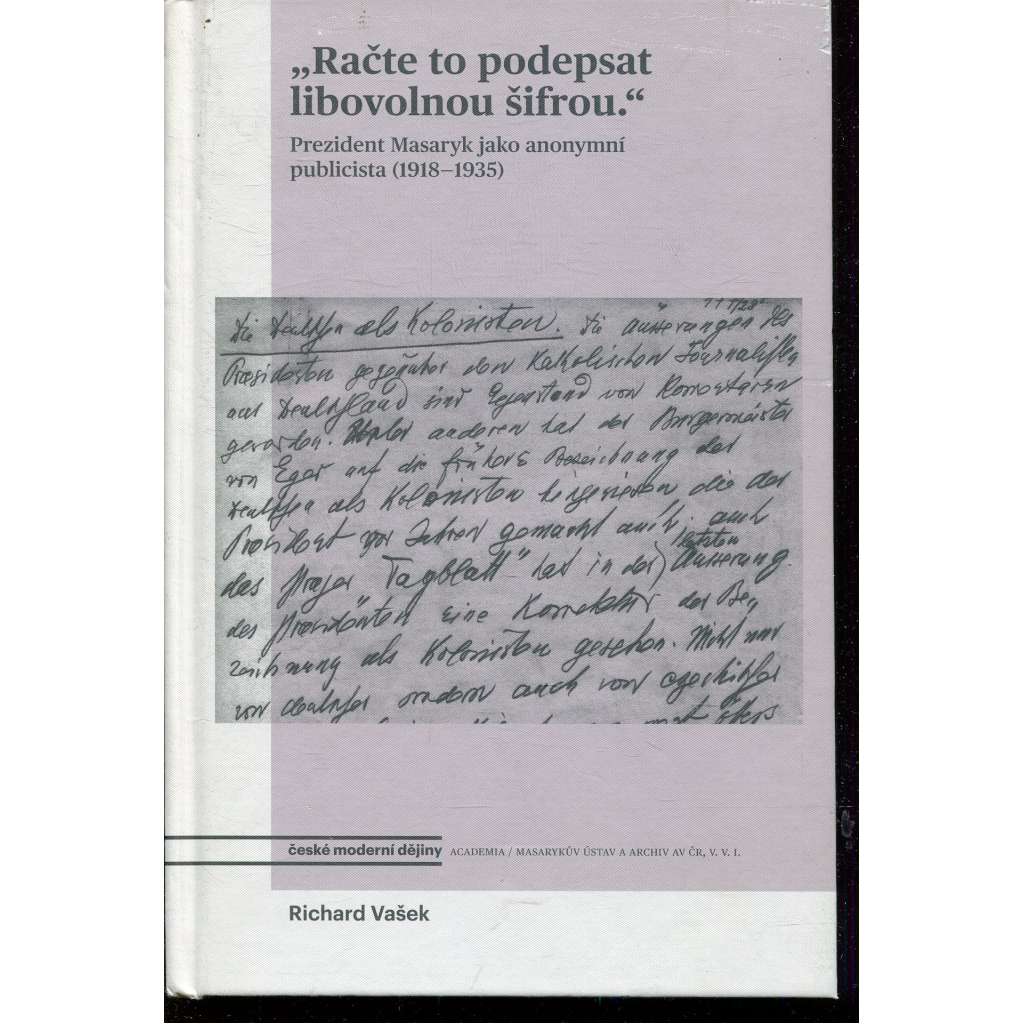 Račte to podepsat libovolnou šifrou (T. G. Masaryk)