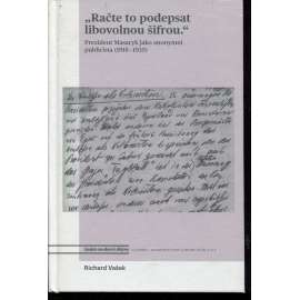 Račte to podepsat libovolnou šifrou (T. G. Masaryk)