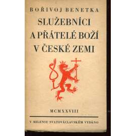 Služebníci a přátelé boží v České zemi (podpis Bořivoj Benetka, Břetislav Štorm) - 1928 Služebníci a přátelé boží v České zemi (podpis Bořivoj Benetka, Břetislav Štorm) - 1928