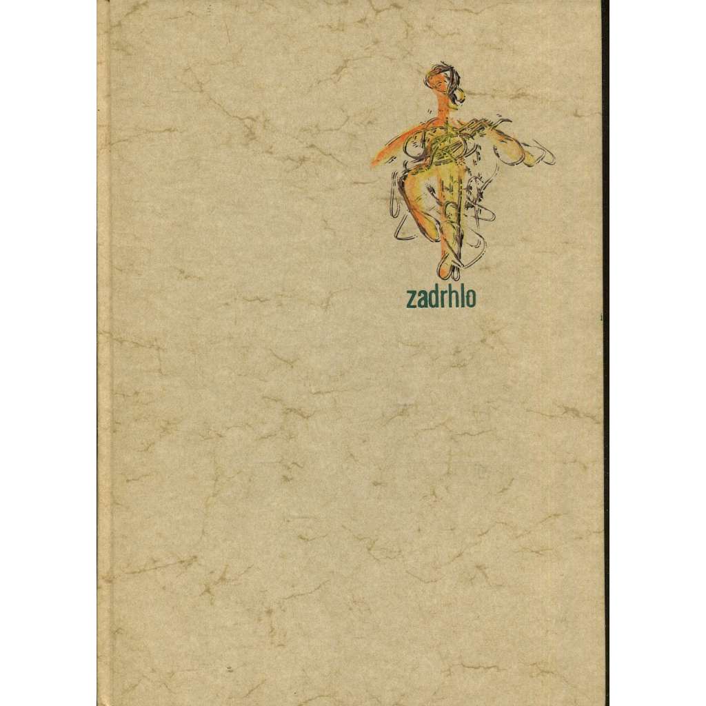 Zadrhlo. Kronika patnácti let (ilustrace Karel Nepraš, D. Ž. Bor)