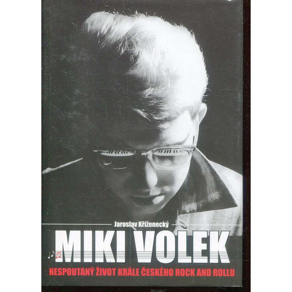 Miki Volek: nespoutaný život krále českého rock and rollu Miki Volek: nespoutaný život krále českého rock and rollu