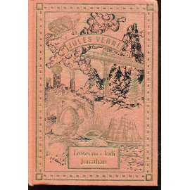 Trosečníci lodi Jonathan (nakladatelství NÁVRAT, Jules Verne - Spisy sv. 1.) Trosečníci lodi Jonathan (nakladatelství NÁVRAT, Jules Verne - Spisy sv. 1.)
