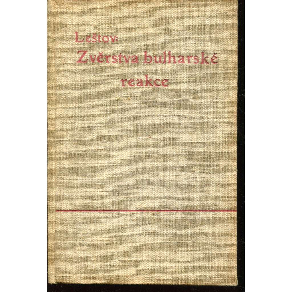 Zvěrstva bulharské reakce (Bulharsko, podpis Aseň Leštov) Zvěrstva bulharské reakce (Bulharsko, podpis Aseň Leštov)