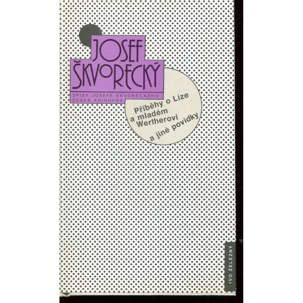 Příběhy o Líze a mladém Wertherovi a jiné povídky [Spisy Josefa Škvoreckého, sv. 2 - povídky]