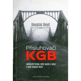 Přisluhovači KGB - Moskevští špioni, spící agenti a vrazi v době studené války