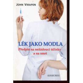 Lék jako modla - Předpis na nežádoucí účinky a na smrt (Big Pharma)