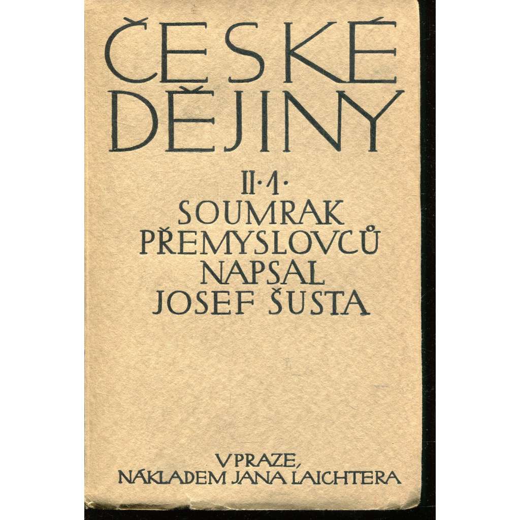 České dějiny, dílu II. část 1. Soumrak Přemyslovců České dějiny, dílu II. část 1. Soumrak Přemyslovců