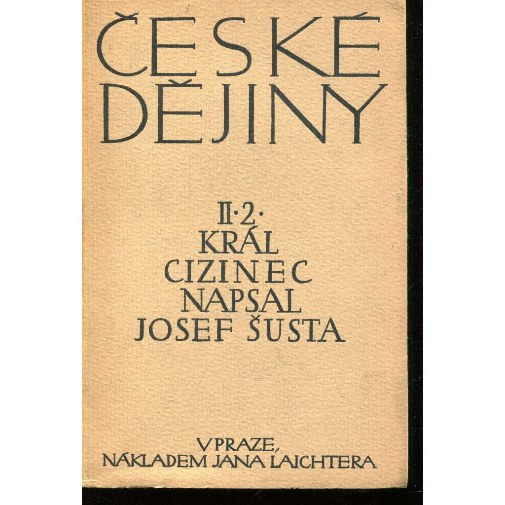 České dějiny, dílu II. část 2. Král cizinec České dějiny, dílu II. část 2. Král cizinec