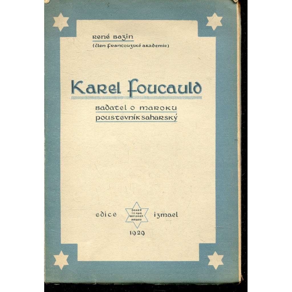 Karel Foucauld I. díl (vše co vyšlo) Badatel o Maroku, poustevník saharský Karel Foucauld I. díl (vše co vyšlo) Badatel o Maroku, poustevník saharský