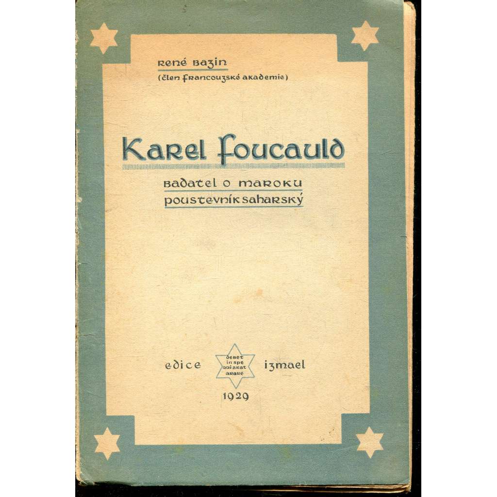 Karel Foucauld I. díl (vše co vyšlo) Badatel o Maroku, poustevník saharský Karel Foucauld I. díl (vše co vyšlo) Badatel o Maroku, poustevník saharský