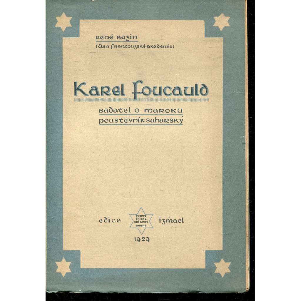Karel Foucauld I. díl (vše co vyšlo) Badatel o Maroku, poustevník saharský Karel Foucauld I. díl (vše co vyšlo) Badatel o Maroku, poustevník saharský