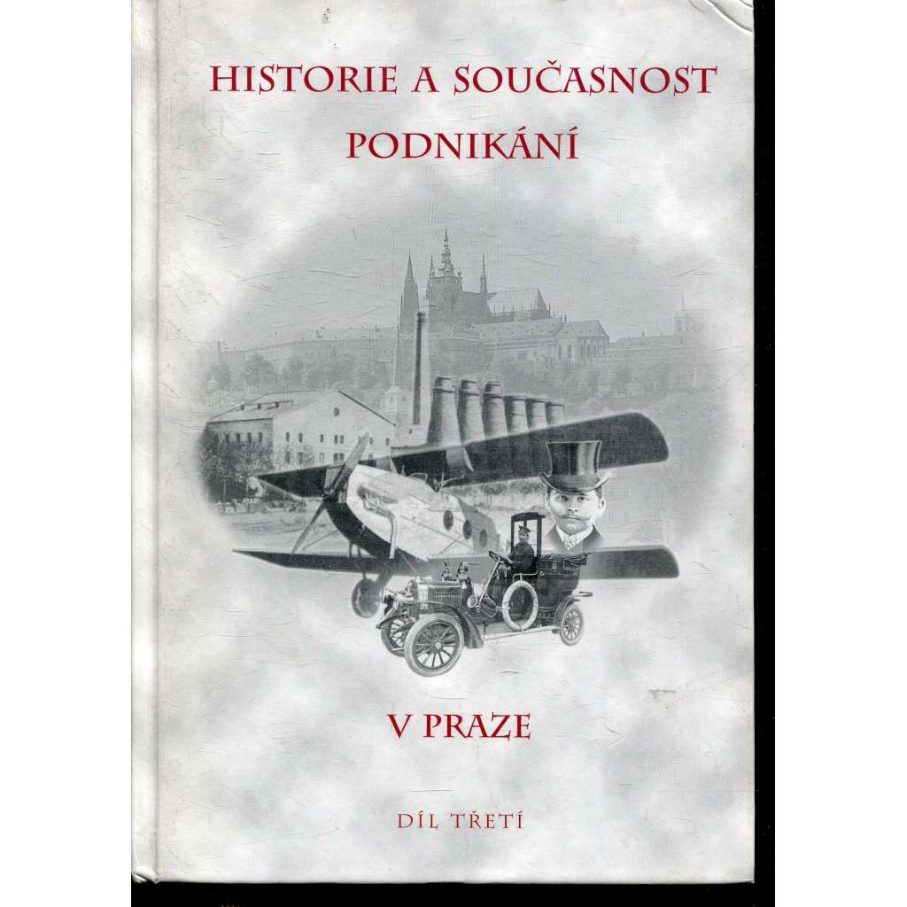 Historie a současnost podnikání v Praze, díl III. (Praha) Historie a současnost podnikání v Praze, díl III. (Praha)