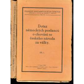 Dotaz německých poslanců o chování českého národa za války, díl I. a II. (2 svazky)