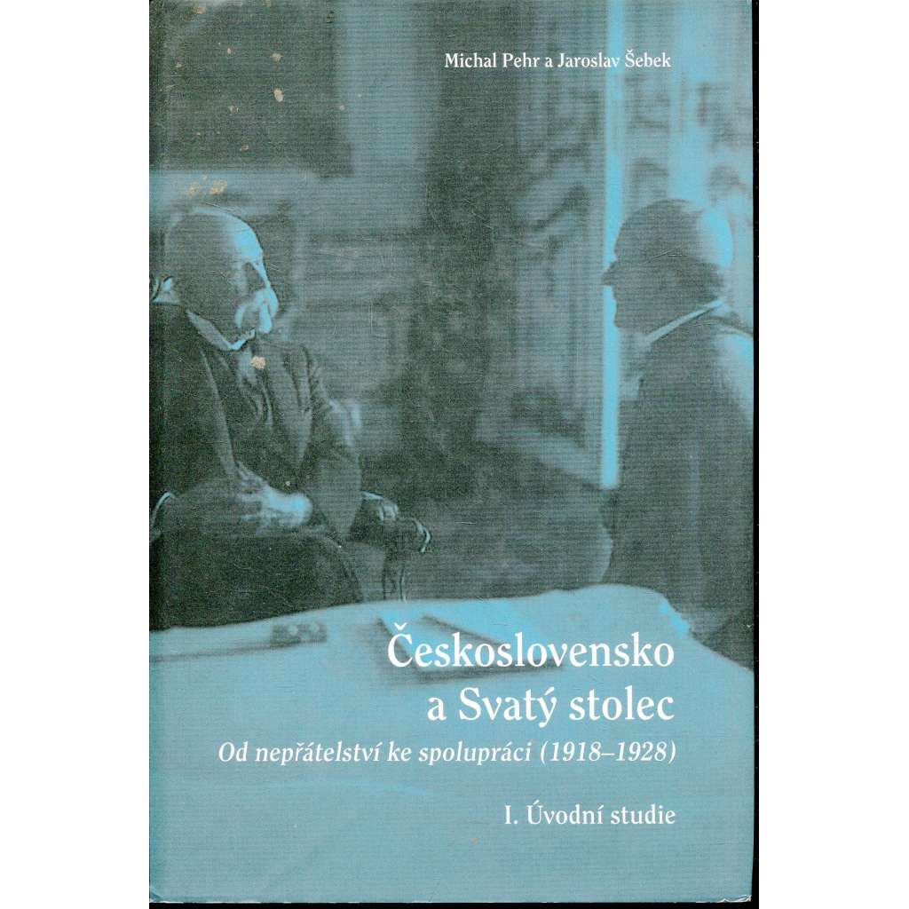 Československo a Svatý stolec I. Úvodní studie. Od nepřátelství ke spolupráci (1918-1928)