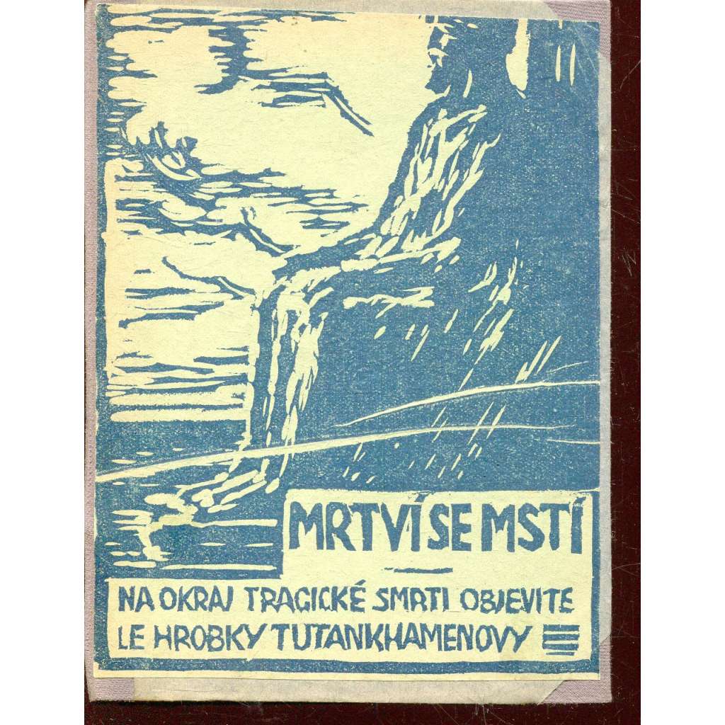 Mrtví se mstí? - Na okraj objevu hrobky Tutankhamenovy a tragické smrti jejího objevitele lorda Carnarvona [Egypt, Tutanchamonova hrobka, Carnavon] / Padesát historek ze života Jaroslava Haška