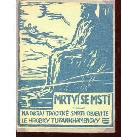 Mrtví se mstí? - Na okraj objevu hrobky Tutankhamenovy a tragické smrti jejího objevitele lorda Carnarvona [Egypt, Tutanchamonova hrobka, Carnavon] / Padesát historek ze života Jaroslava Haška