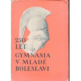 250 let gymnasia v Mladé Boleslavi (Mladá Boleslav)