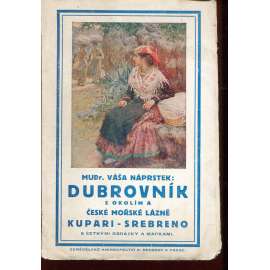 Dubrovník s okolím a české mořské lázně Kupari-Srebeno (průvodce) Dubrovník s okolím a české mořské lázně Kupari-Srebeno (průvodce)