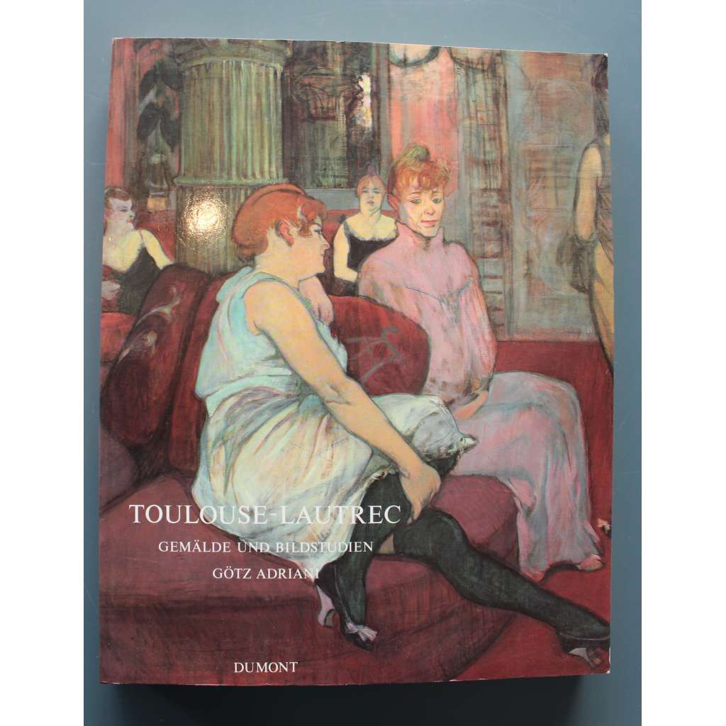 Henri de Toulouse-Lautrec. Gemälde und Bildstudien (Malby a obrazové studie; výstavní katalog, malířství, akvarel, kresby, postimpresionismus)