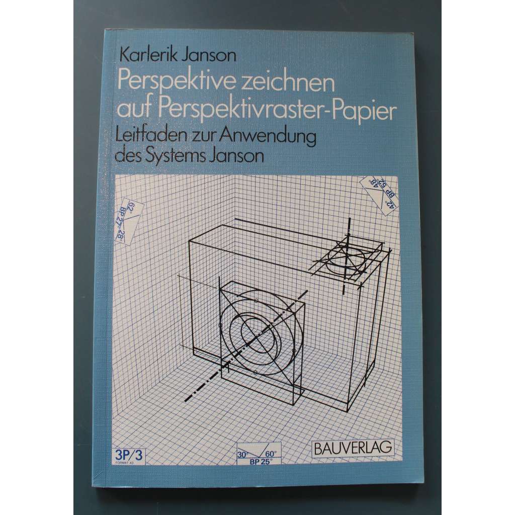 Perspektive zeichnen auf Perspektivraster - Papier. Leitfaden zur Anwendung des Systems Janson (Kreslení v perspektivě na perspektivní mřížkový papír; technické kreslení, architektura)